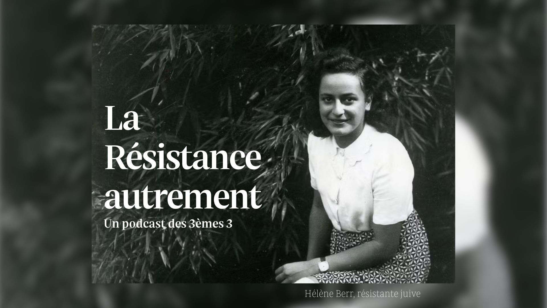 Podcast : La Résistance autrement
